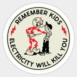 Remember Kids electricity will kill you Sticker